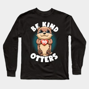 Be Kind To Otters Puns Kawaii Cute Sea Otters Like No Otters Long Sleeve T-Shirt